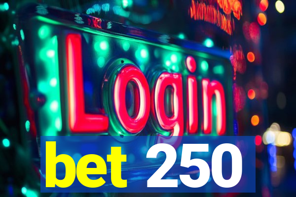 bet 250