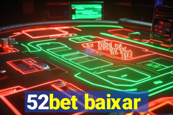 52bet baixar