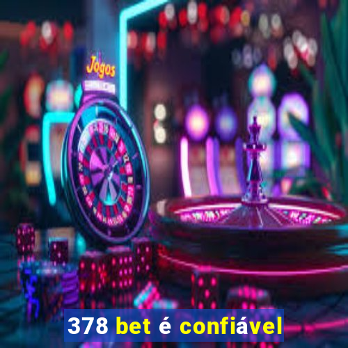 378 bet é confiável