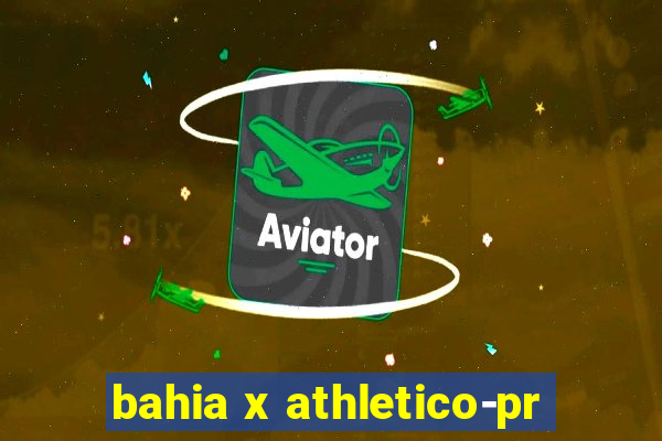 bahia x athletico-pr