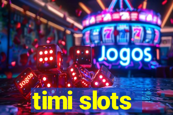 timi slots