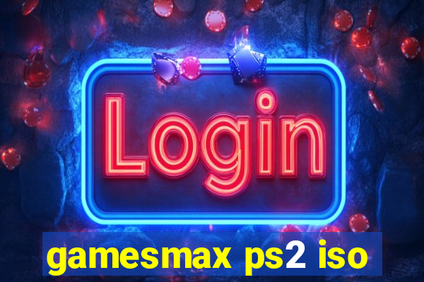 gamesmax ps2 iso