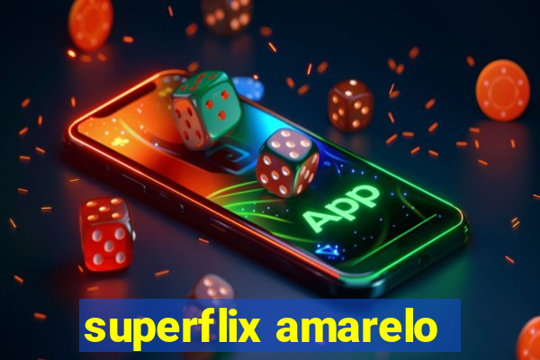 superflix amarelo