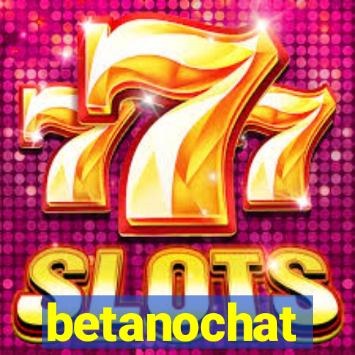 betanochat