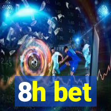 8h bet