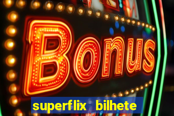 superflix bilhete de loteria