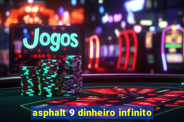 asphalt 9 dinheiro infinito