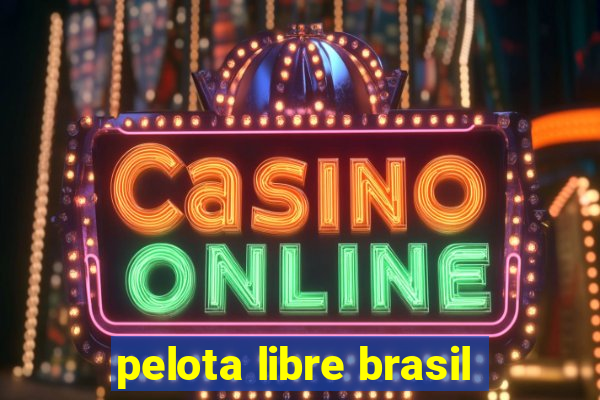 pelota libre brasil