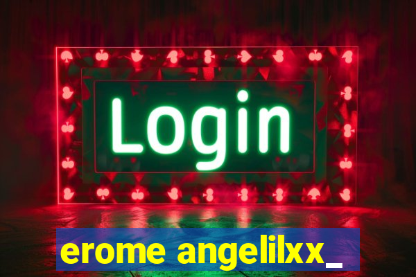 erome angelilxx_