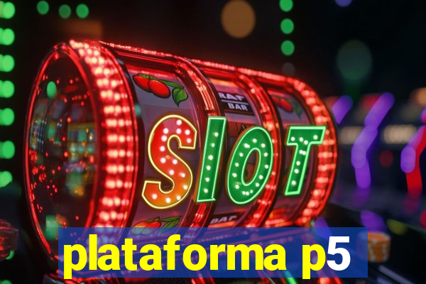 plataforma p5