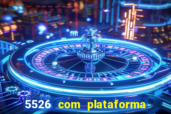 5526 com plataforma de jogos