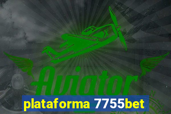 plataforma 7755bet