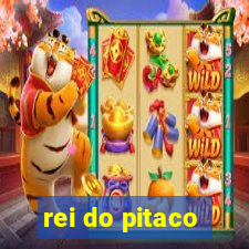 rei do pitaco