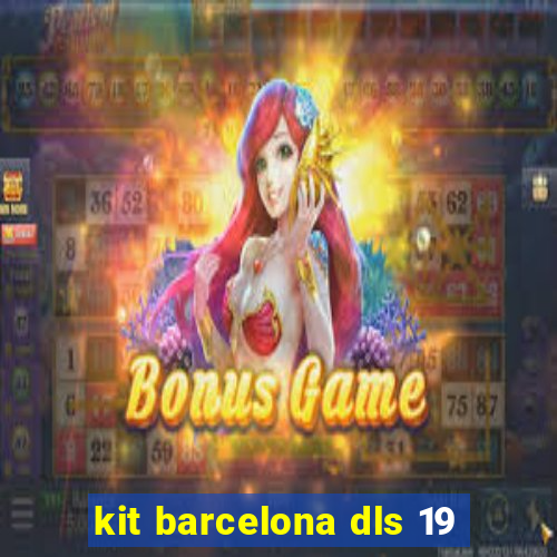 kit barcelona dls 19