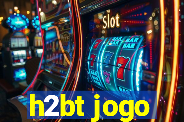 h2bt jogo