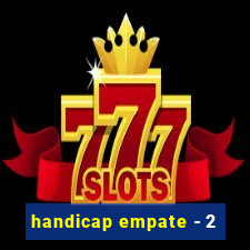 handicap empate - 2