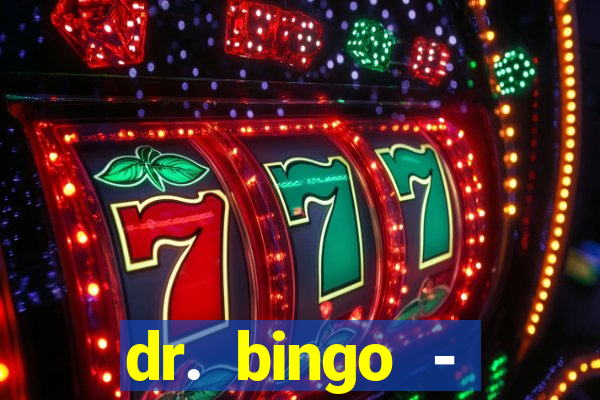 dr. bingo - videobingo   slots