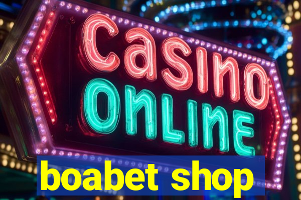 boabet shop