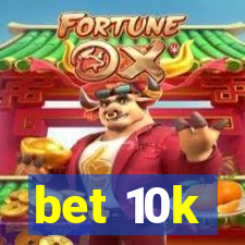 bet 10k