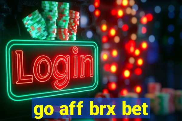 go aff brx bet