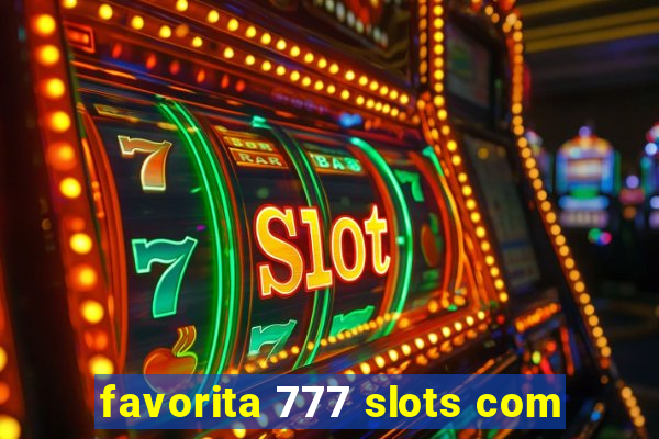 favorita 777 slots com