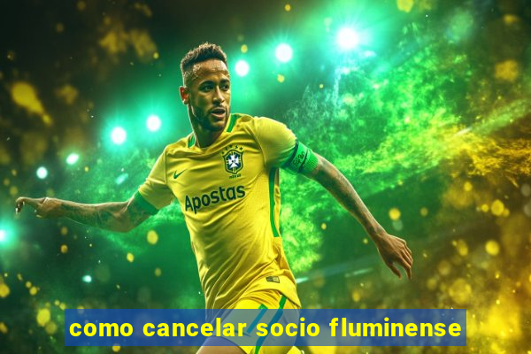 como cancelar socio fluminense