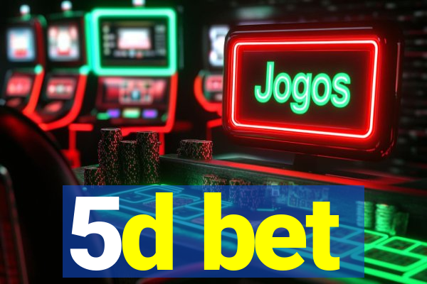 5d bet