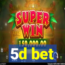 5d bet