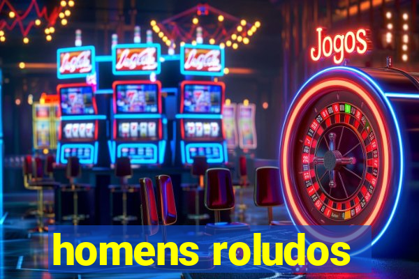 homens roludos