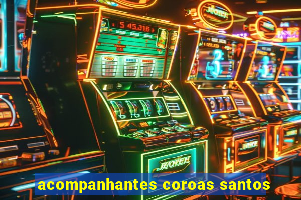 acompanhantes coroas santos