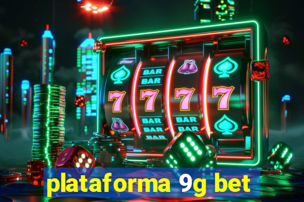 plataforma 9g bet