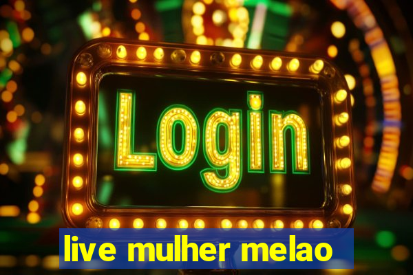 live mulher melao