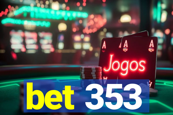 bet 353