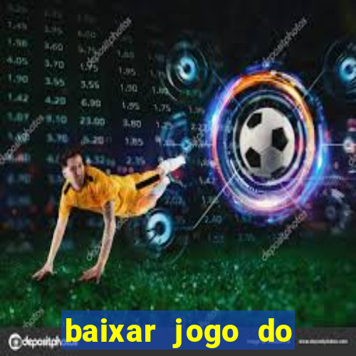 baixar jogo do tigrinho plataforma nova