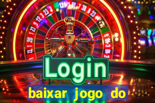 baixar jogo do tigrinho plataforma nova