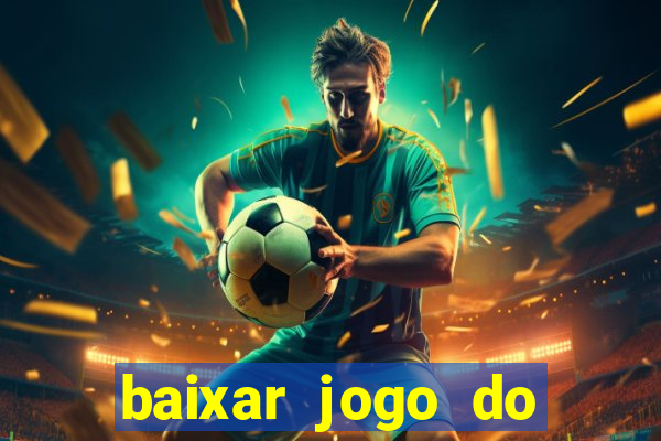 baixar jogo do tigrinho plataforma nova