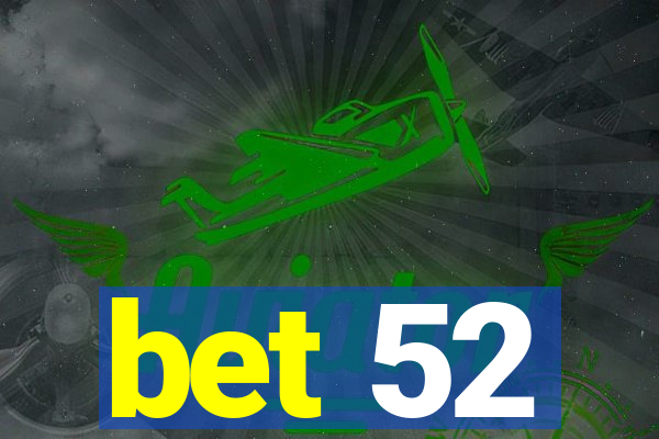 bet 52