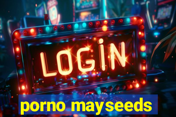 porno mayseeds