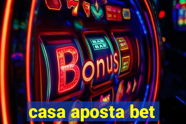 casa aposta bet