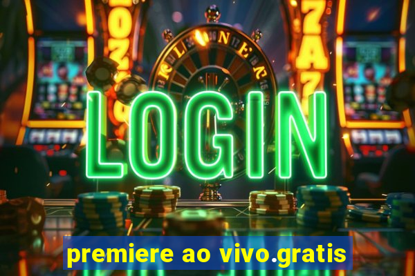 premiere ao vivo.gratis