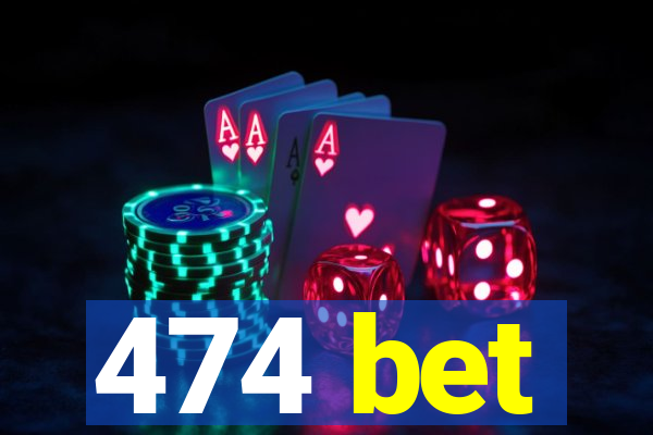 474 bet