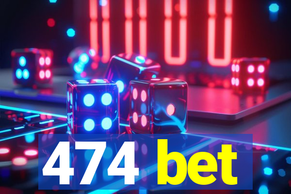 474 bet