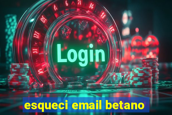 esqueci email betano