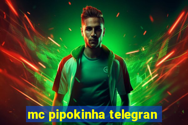 mc pipokinha telegran