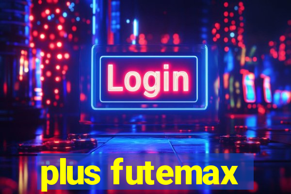 plus futemax