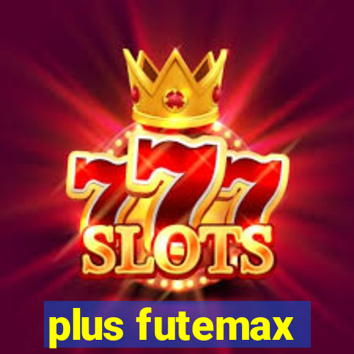 plus futemax