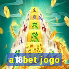 a18bet jogo