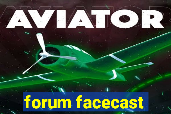 forum facecast