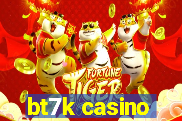 bt7k casino