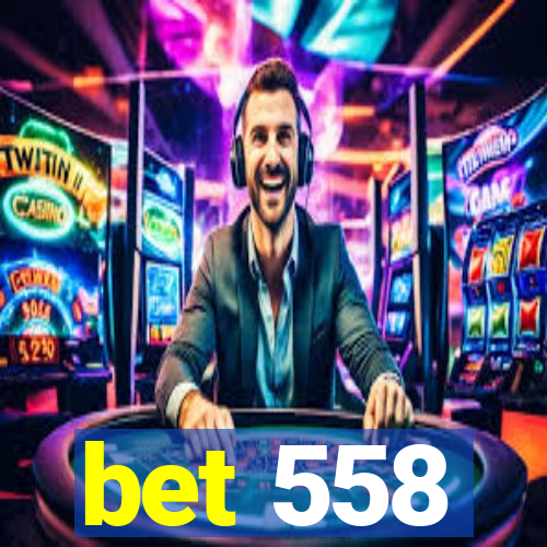 bet 558